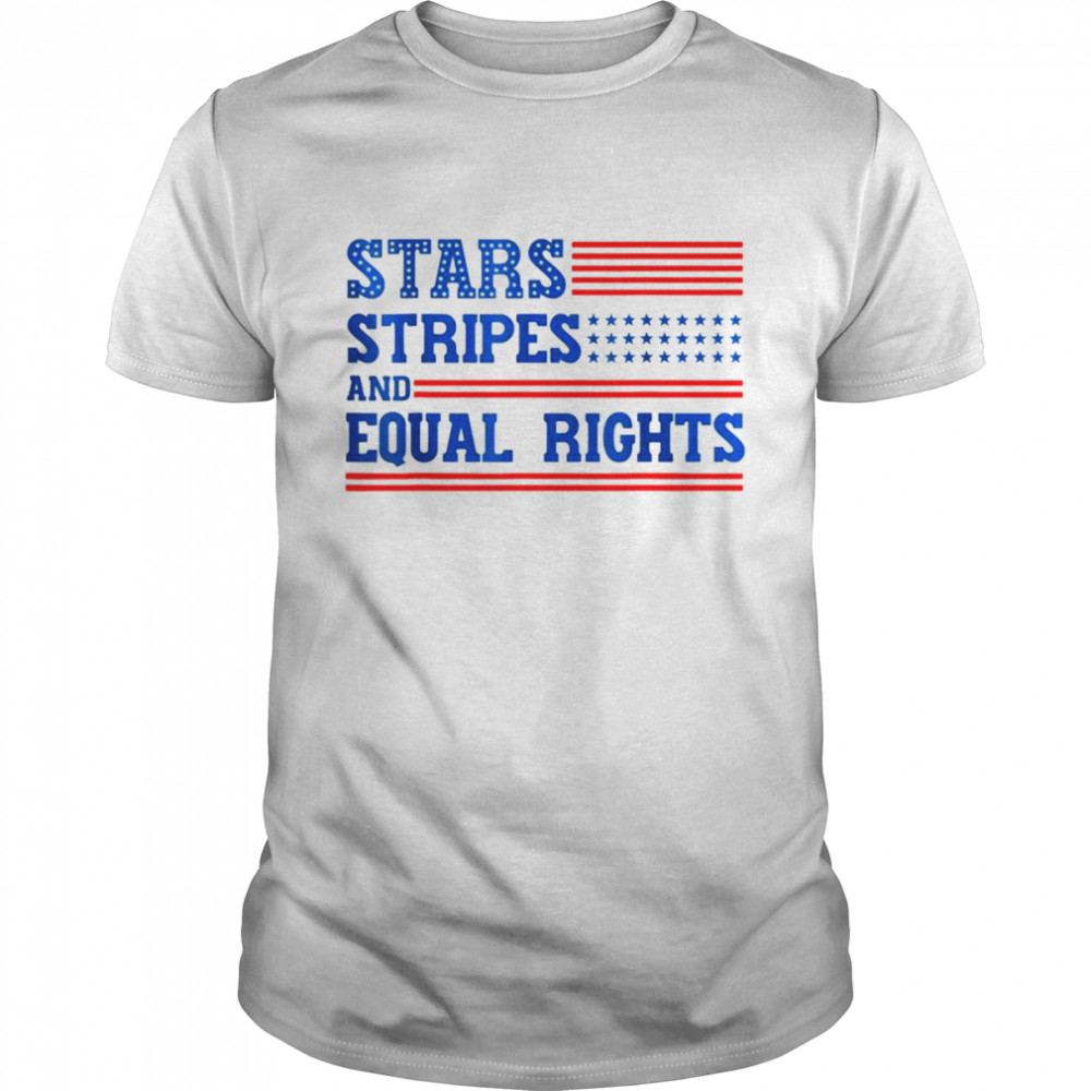 Stars Stripes And Equal Rights Shirt