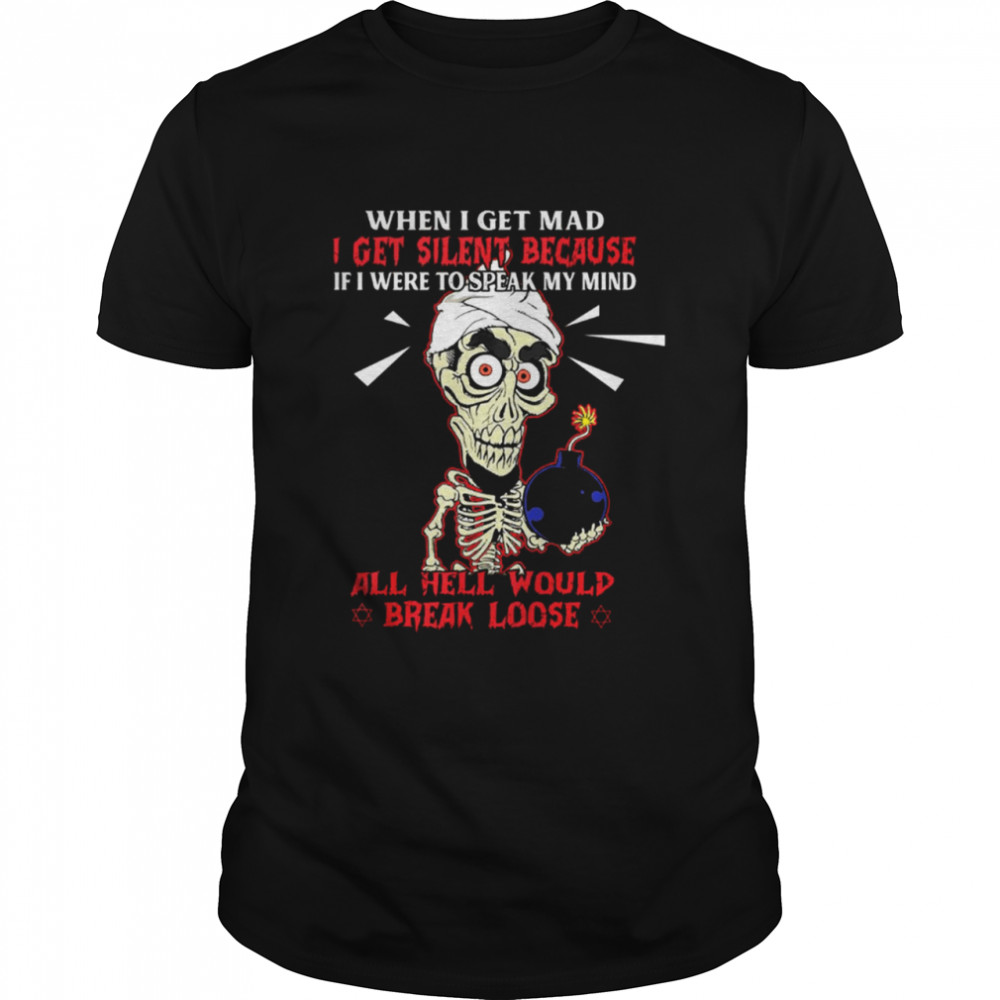 When I get mad I get silent because if I were to speak my mind shirt Classic Men's T-shirt