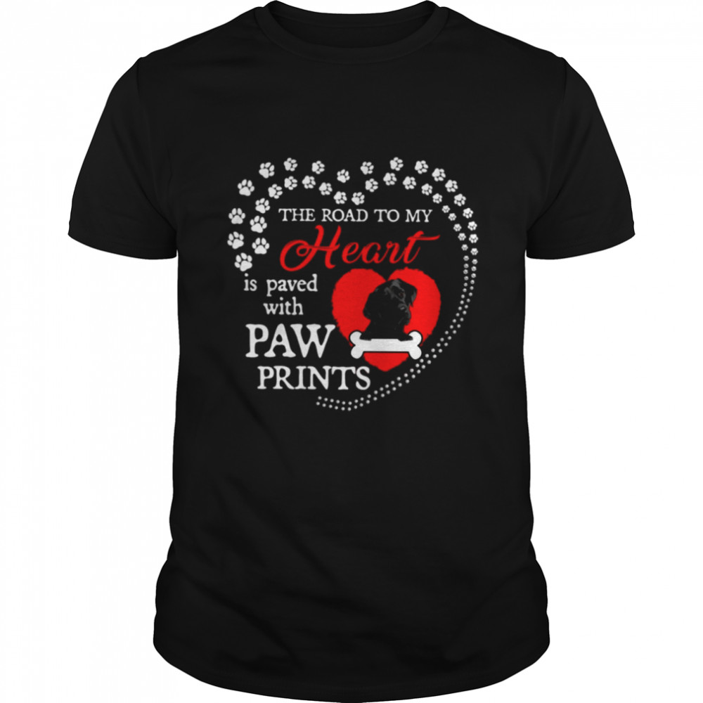 BLACK Labrador the road to my heart is paved with paw prints shirt