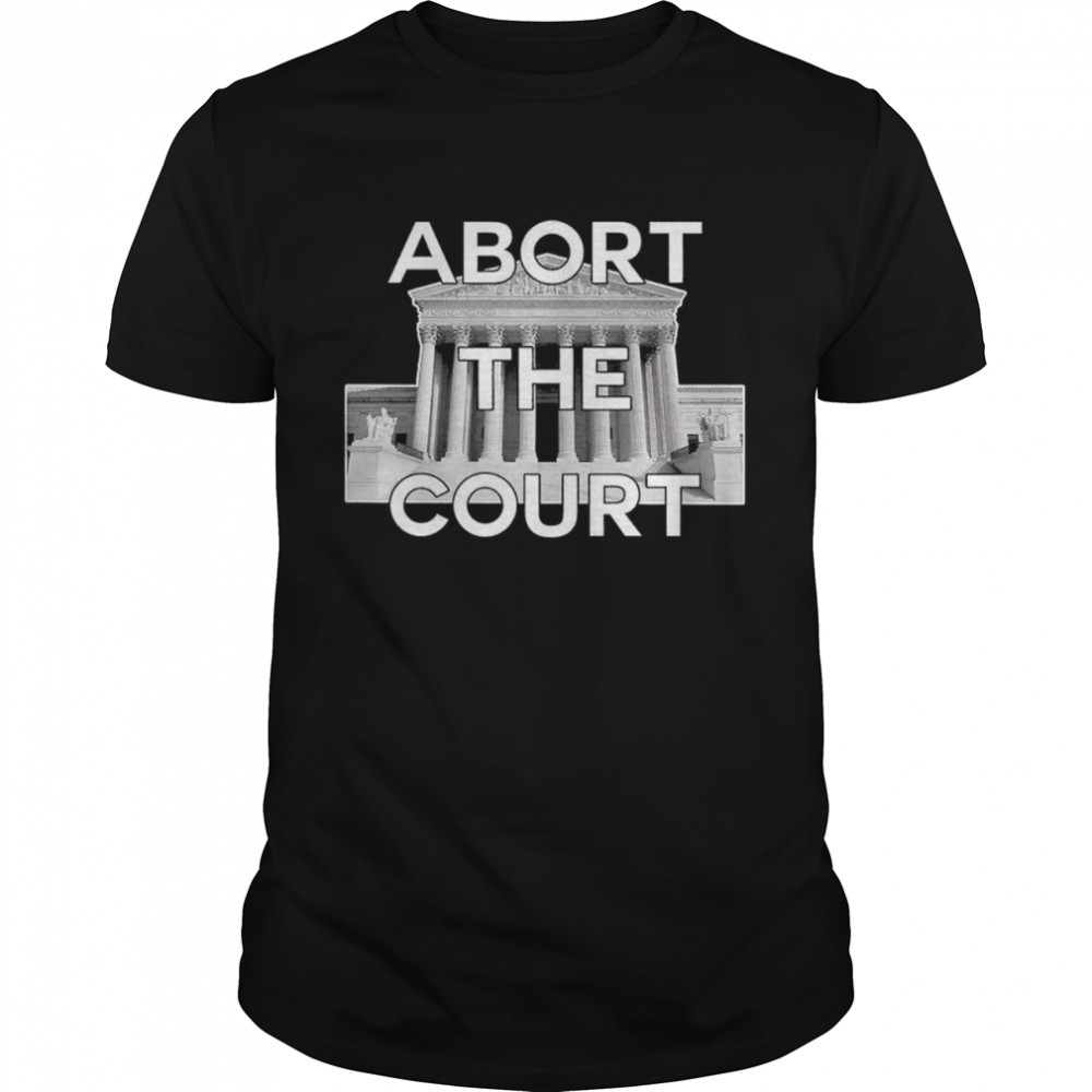 Abort the court t-shirt