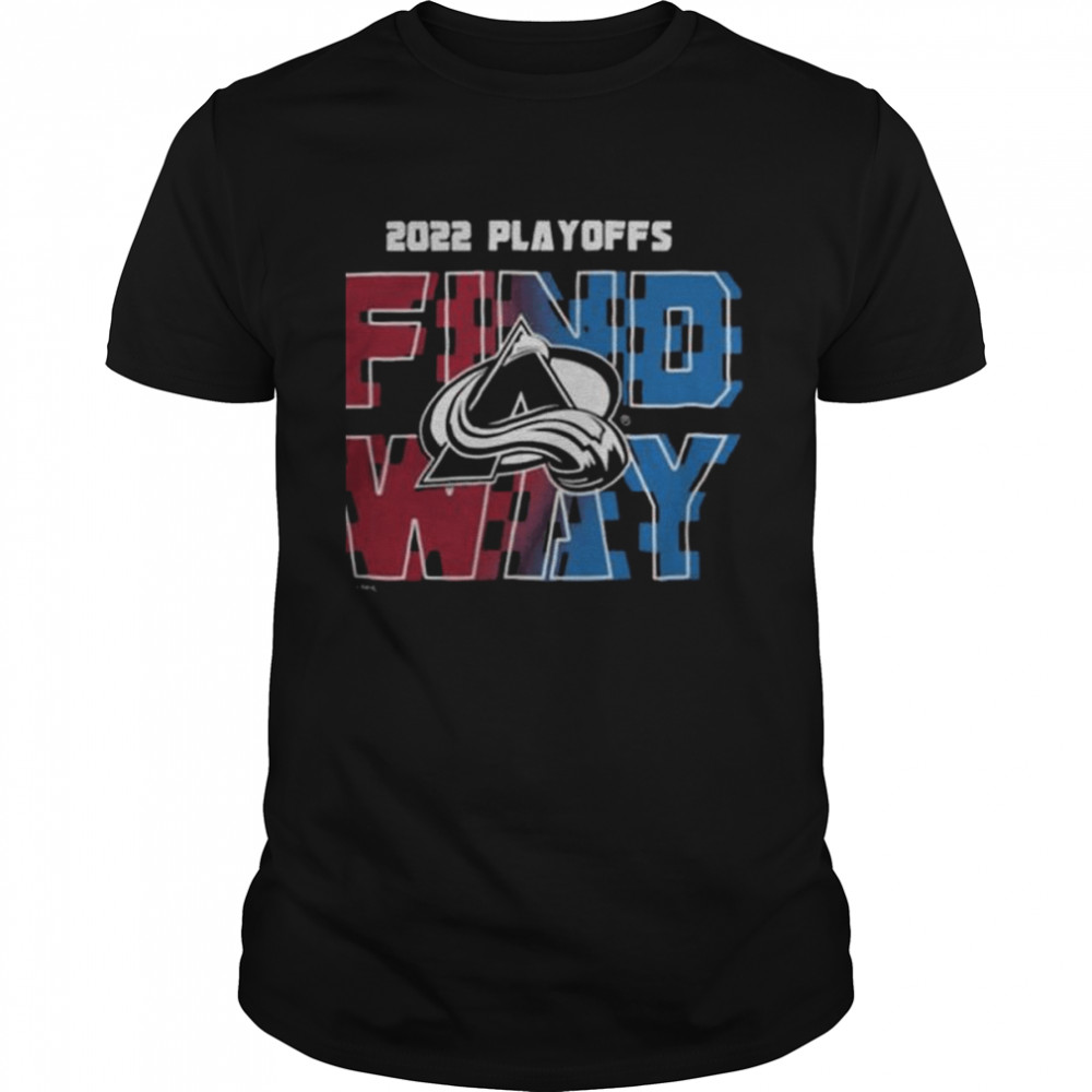 Avalanche stanley cup 2022 playoff find a way shirt