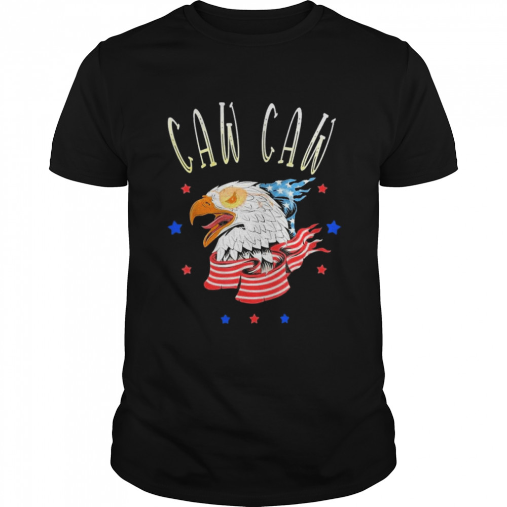 Caw Caw 4Th Of July Patriotic Shirt