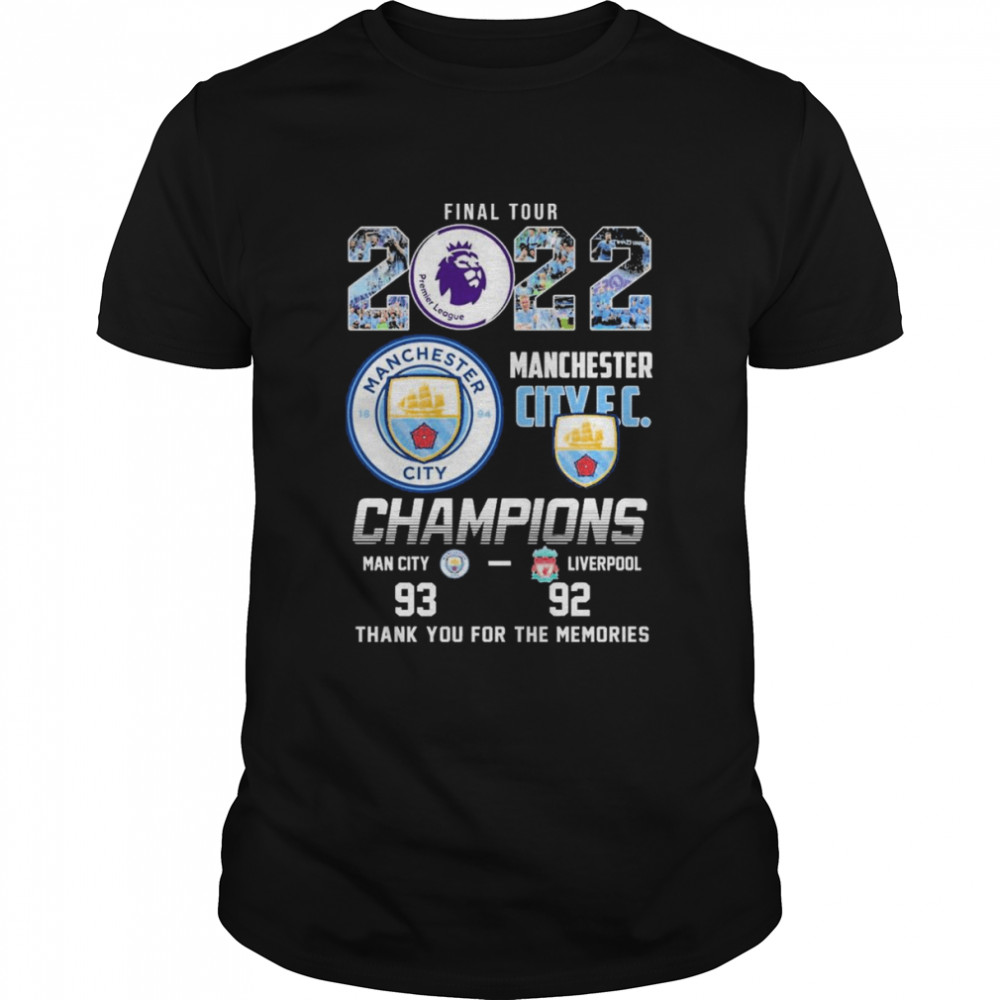 Final Tour 2022 Manchester City Champions Thank You For The Memories Shirt