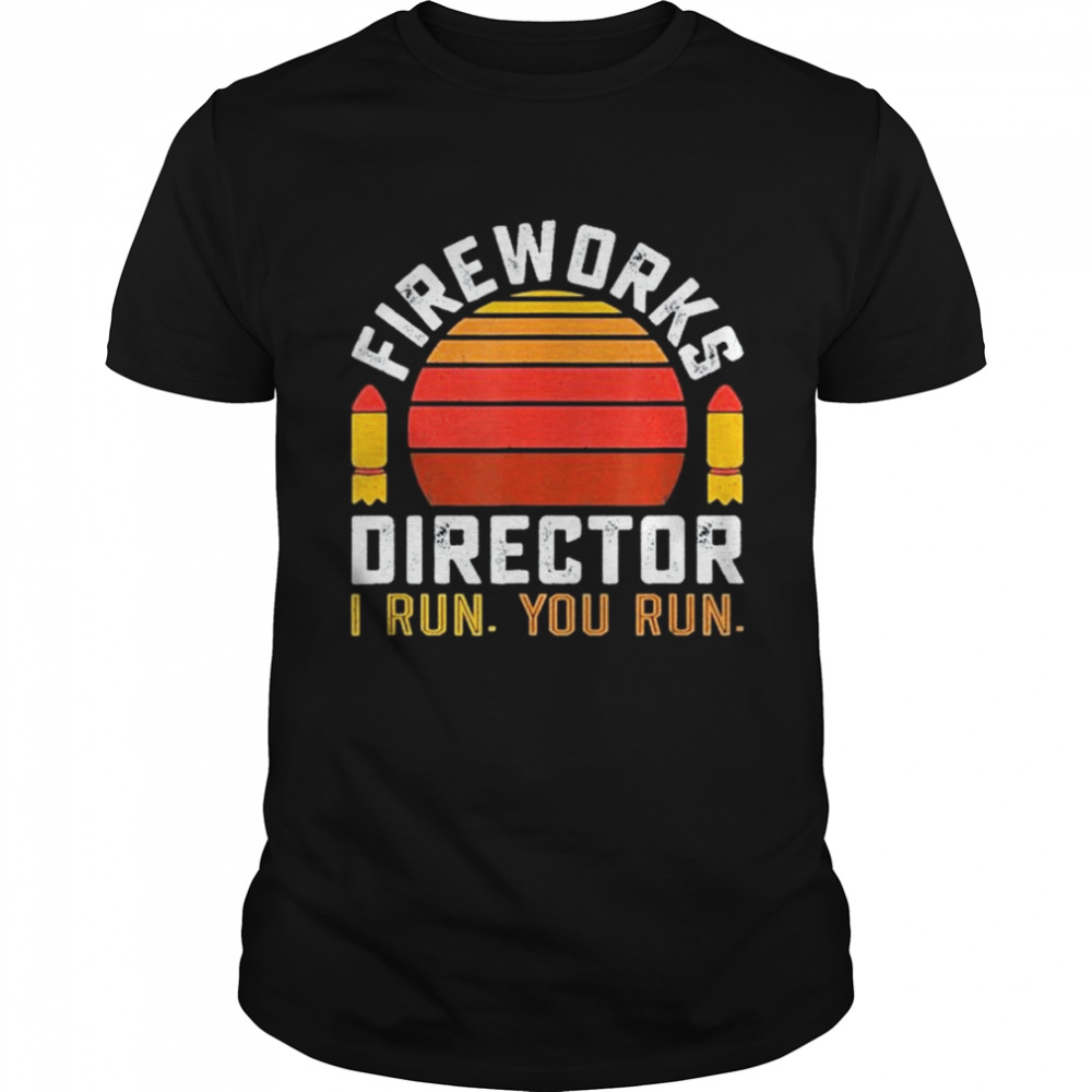 Fireworks Director 4Th Of July Shirt