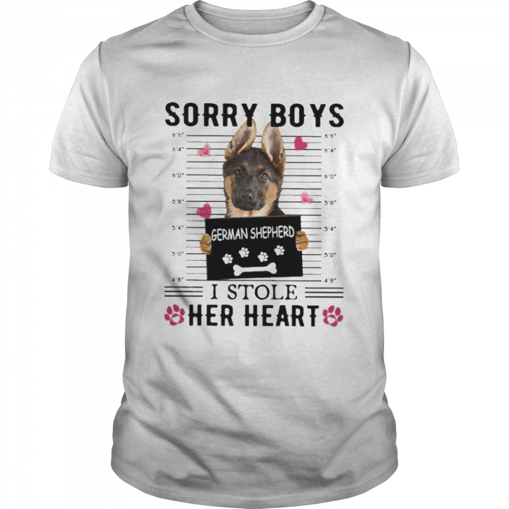 German Shepherd Sorry Boys I Stole Her Heart Shirt