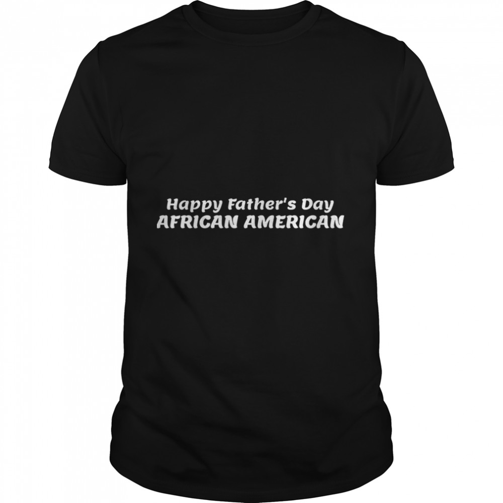 Happy Father’s Day African American Quote Design Classic  Essential T-Shirt