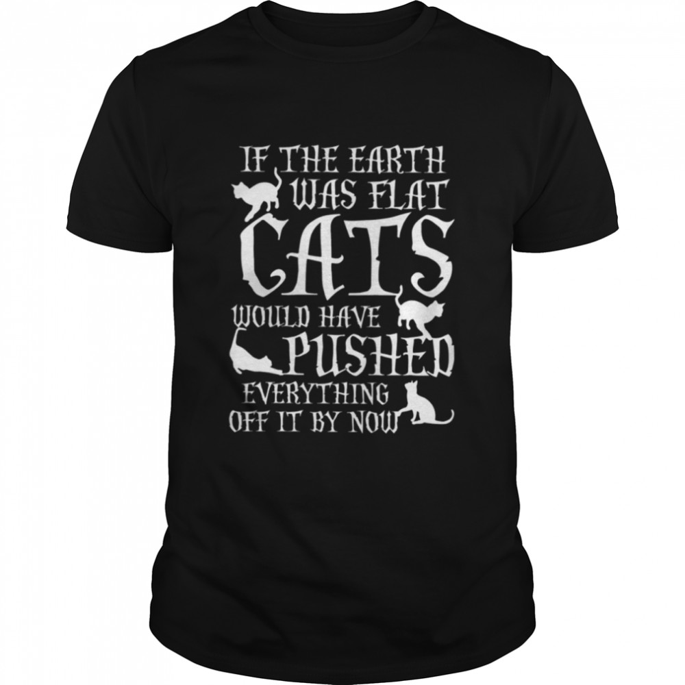 If The Earth Was Flat Classic T-Shirt
