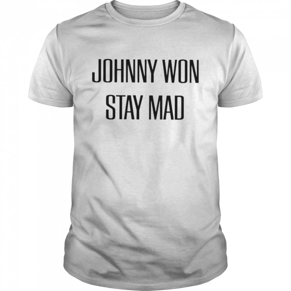 Johnny Won Stay Mad T-Shirt