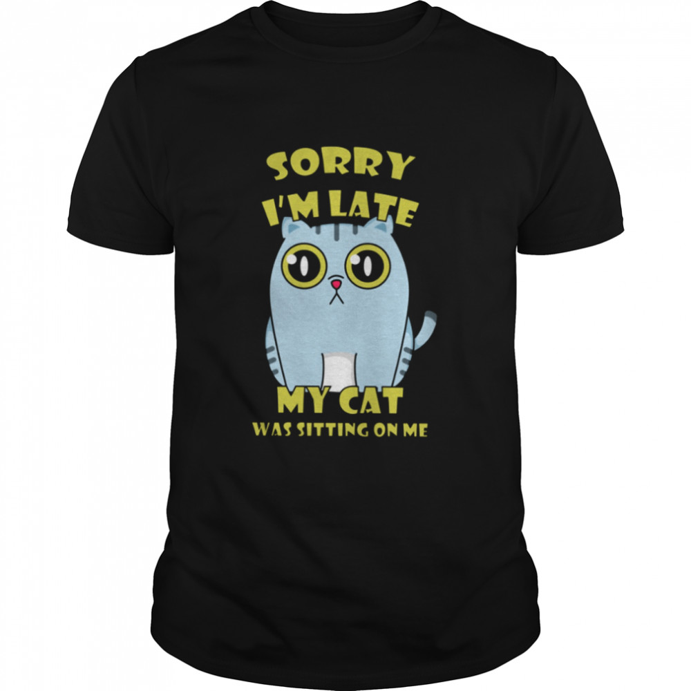 My Cat Was Sitting On Me Classic T-Shirt
