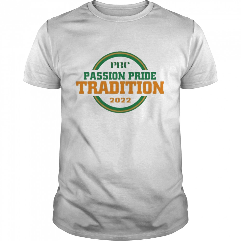 Passion Pride Tradition Pbc 2022 Shirt