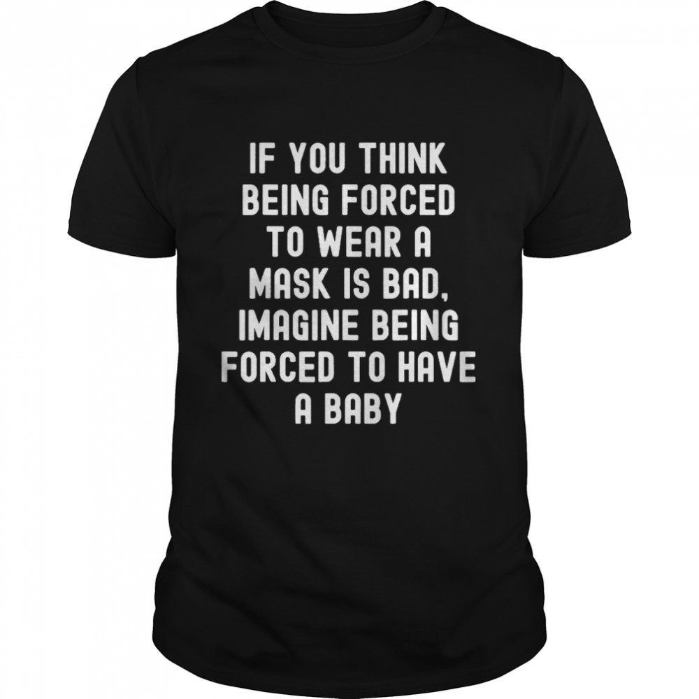 Pro Choice Feminist Feminism Political Mask Shirt