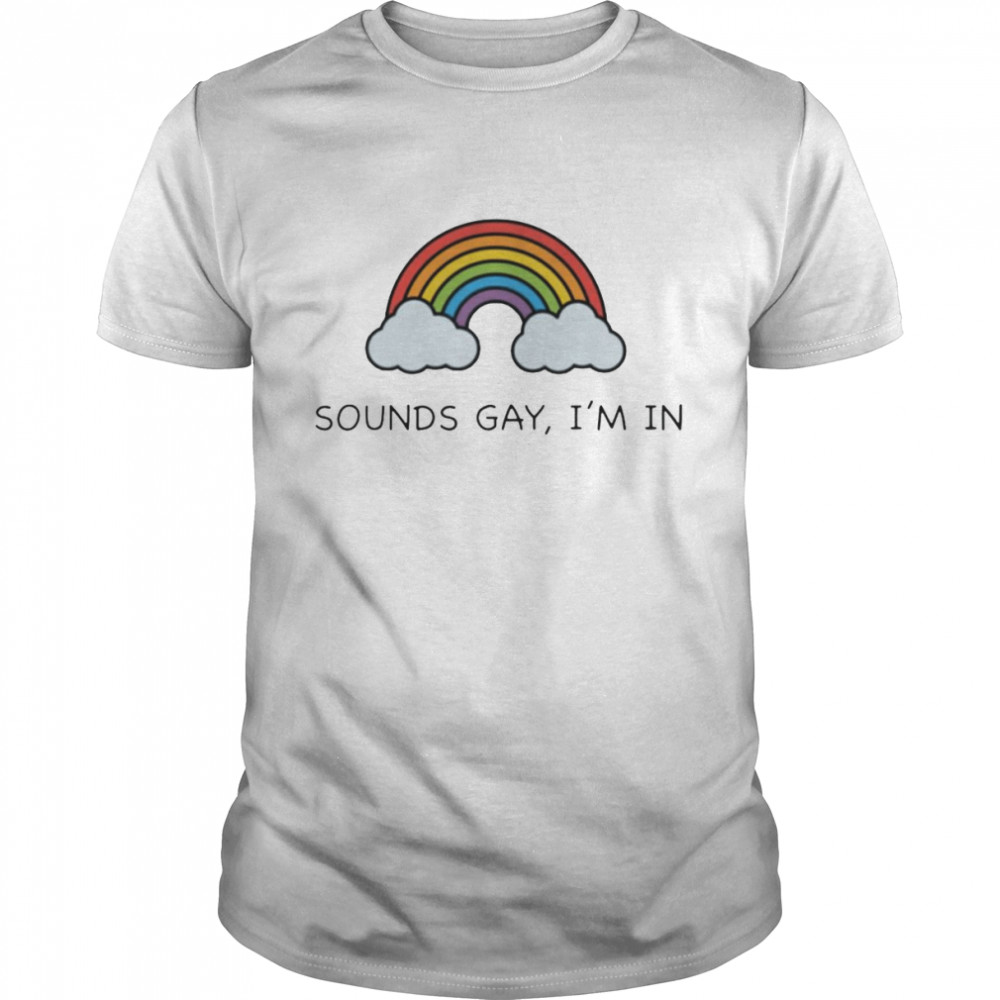Rainbow Sounds Gay I’m In Shirt