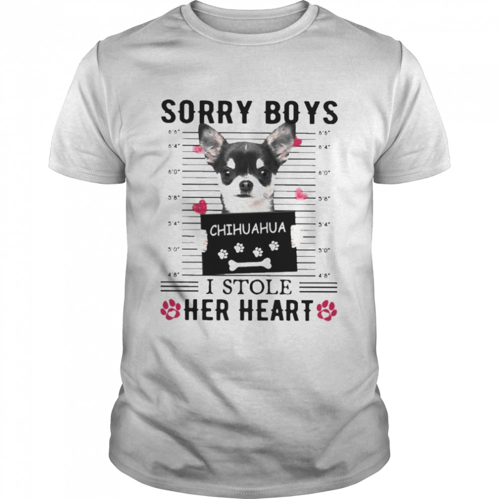 Sorry Boys I Stole Her Heart Chihuahua Dog Shirt