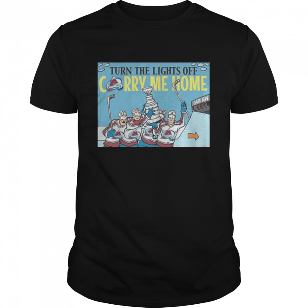 Stanley Cup Champions Colorado Avalanche Champions Turn The Lights Off Shirt