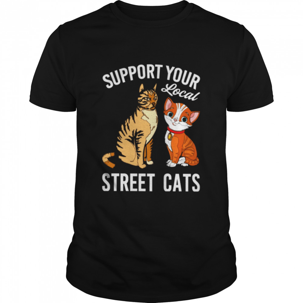 Support Your Local Street Cats Classic T-Shirt