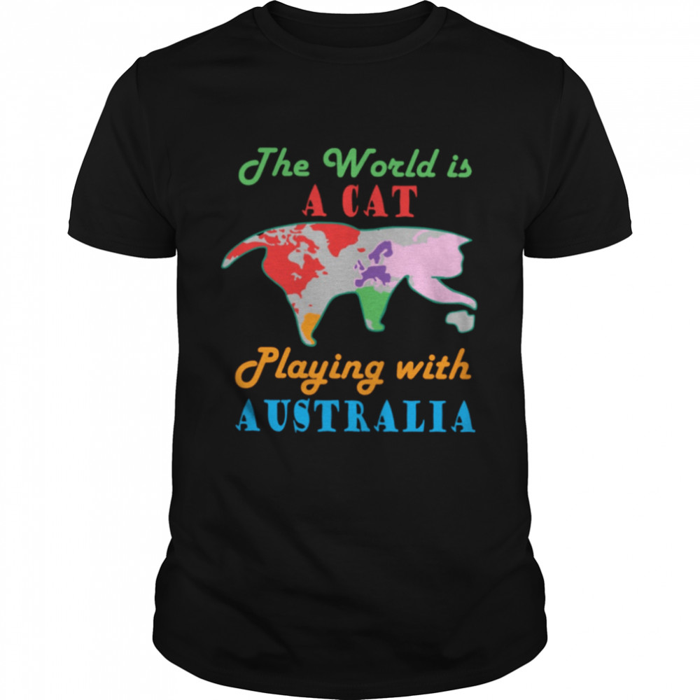 The World Is A Cat Playing With Australia Classic T-Shirt