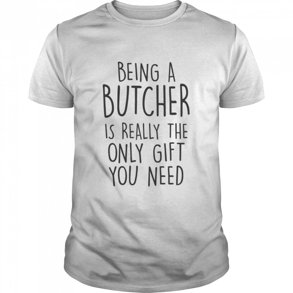 Being A Butcher Classic T-Shirt
