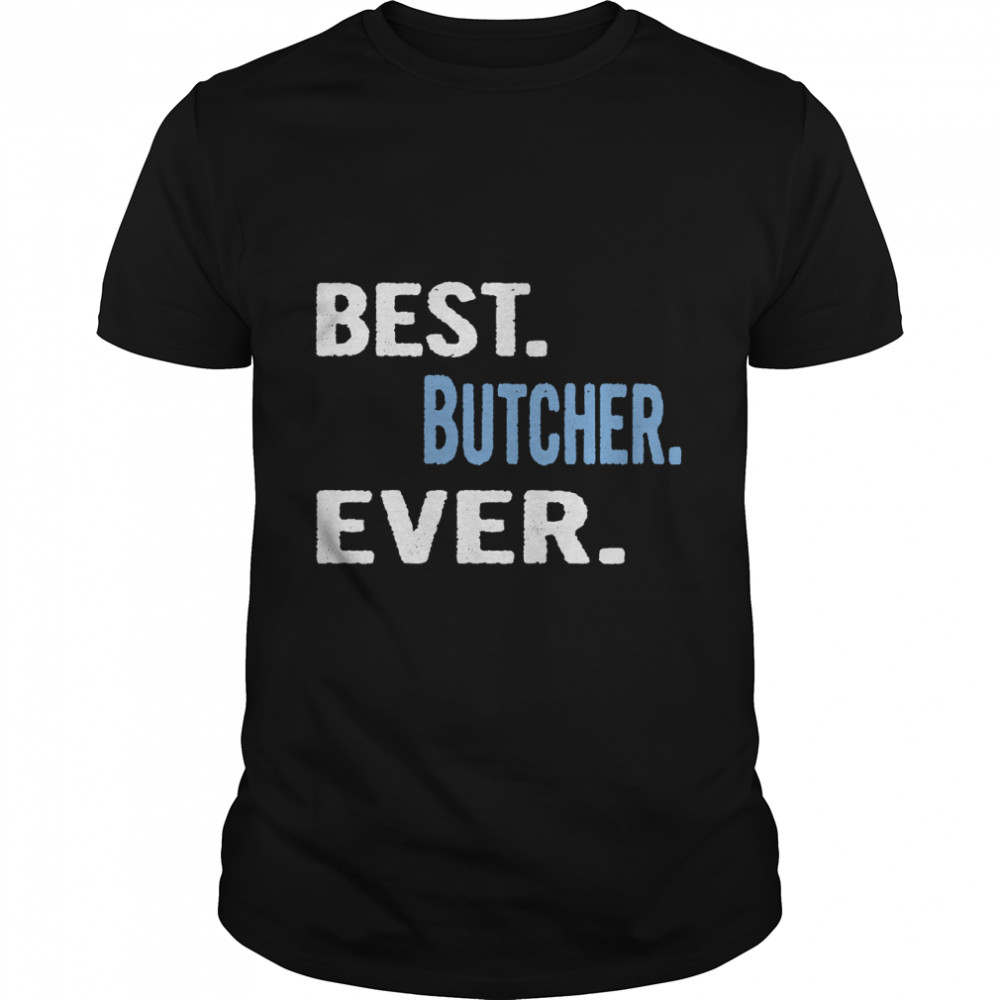 Best. Butcher. Ever. - Cool Gift Idea Essential T-Shirt