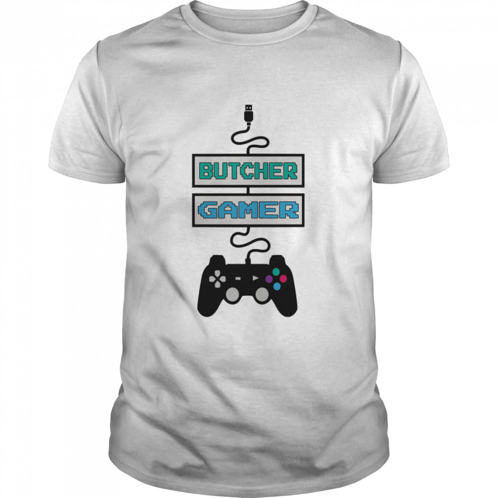 Butcher Gamer Design Quote Classic T-Shirt