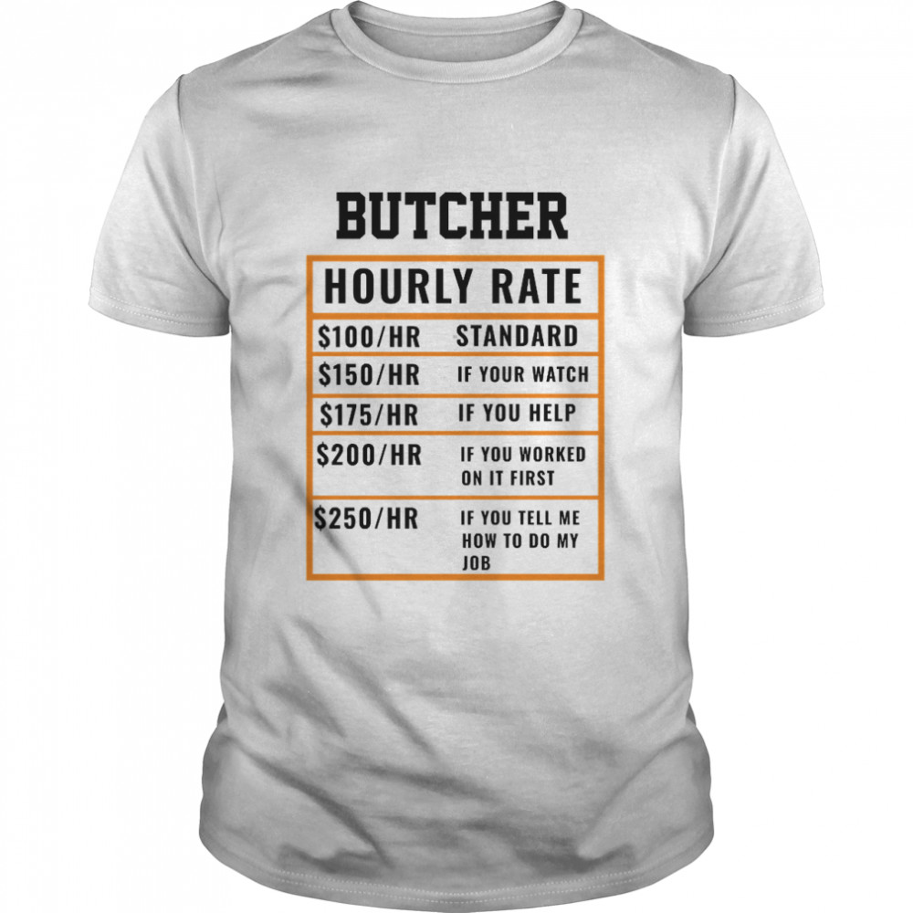 Butcher Hourly Rate  Classic T-Shirt