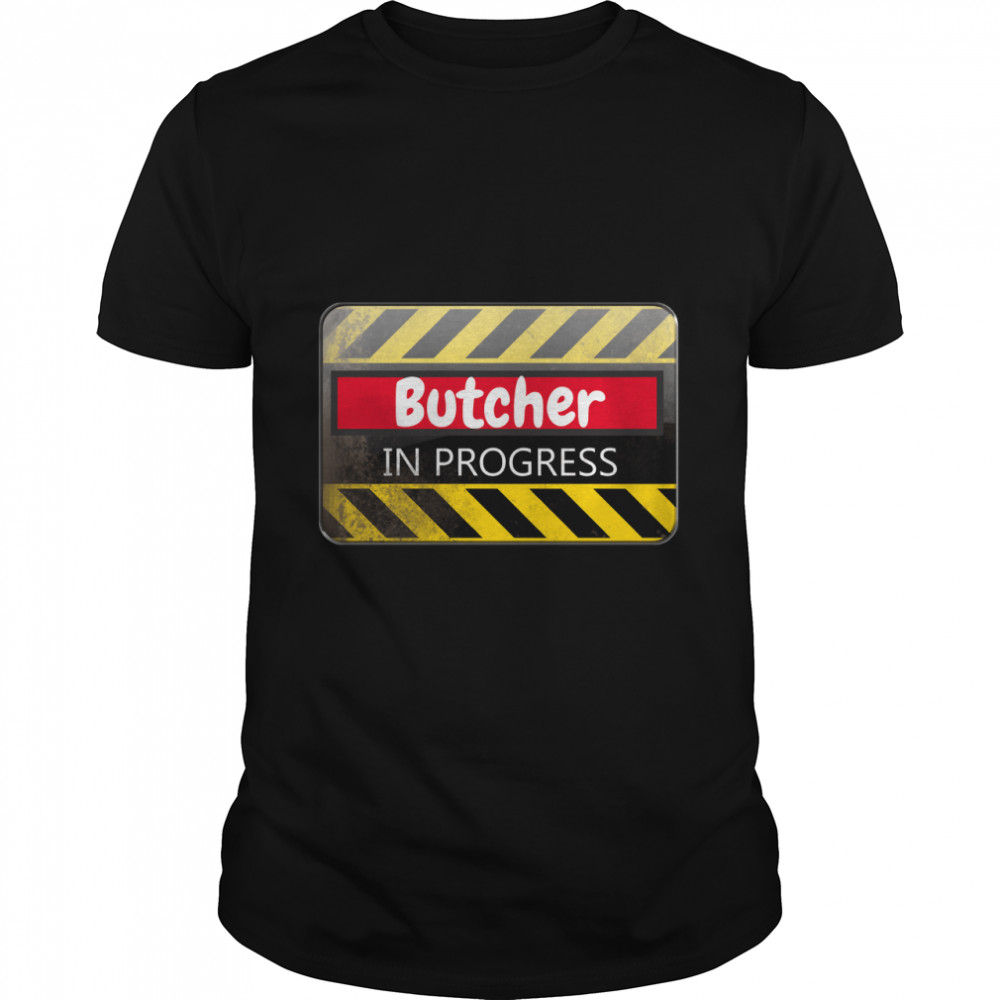 Butcher In Progress  Classic T-Shirt