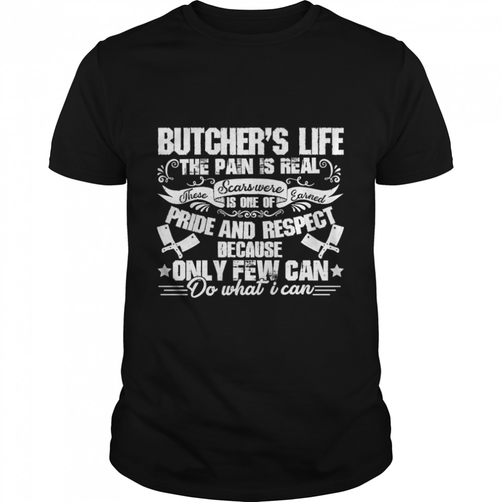 Butcher Life The Pain Is Real Classic T-Shirt