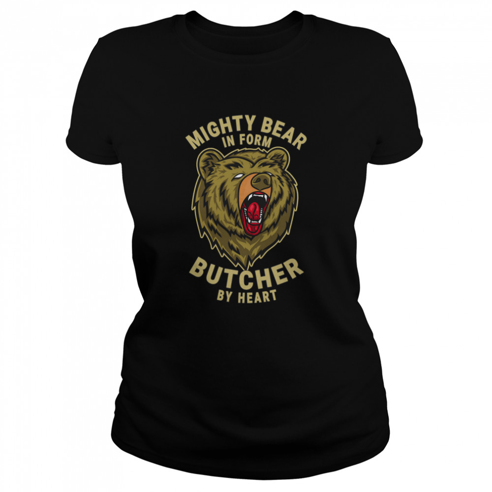 Butcher Mighty Bear Design Quote Essential T- Classic Women's T-shirt