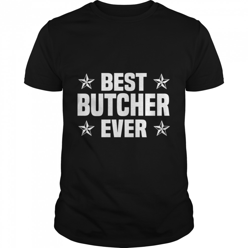 Butcher Quote Butcher Lover Fathers Day Best Butcher Ever Essential T-Shirt