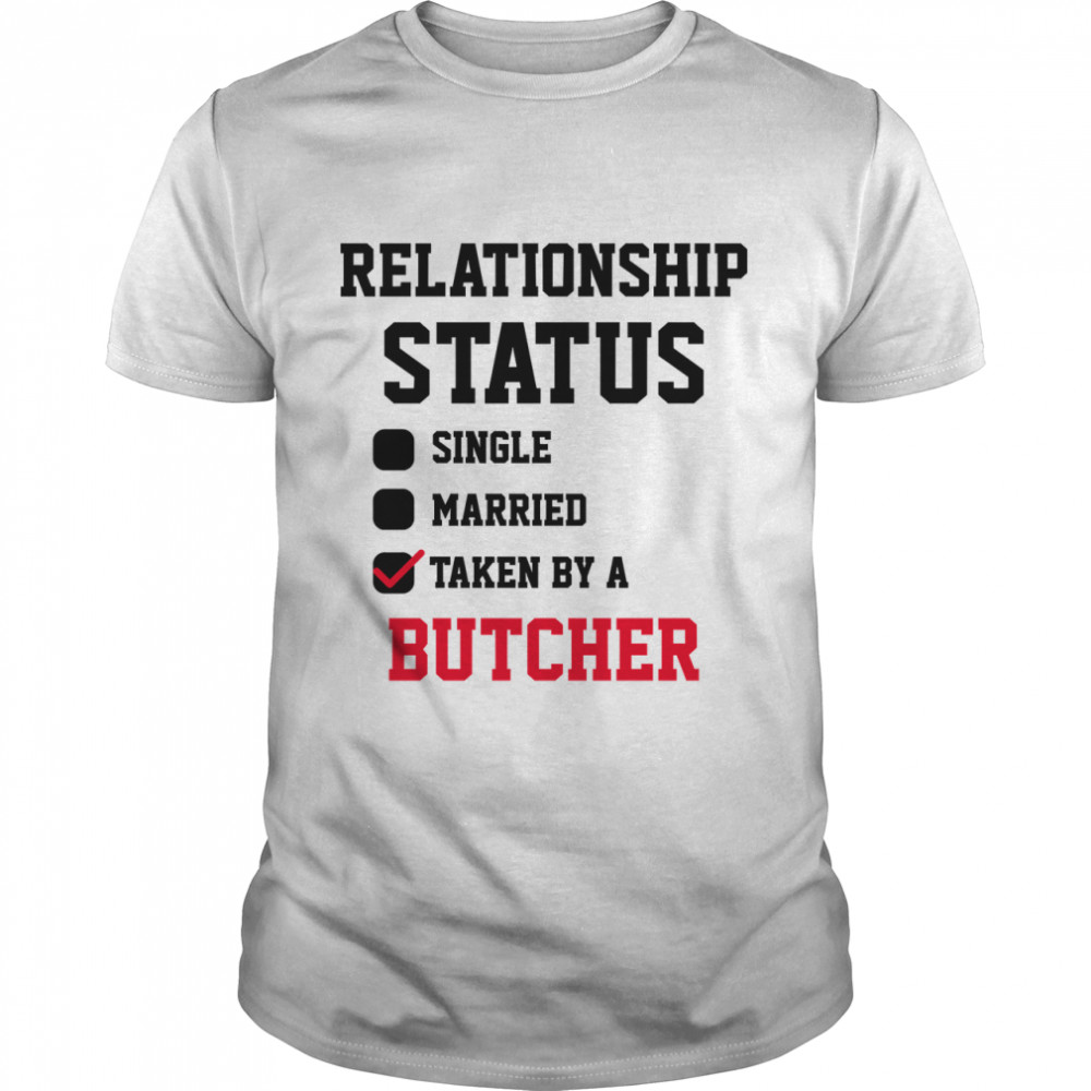 Butcher Relationship Status  Classic T-Shirt
