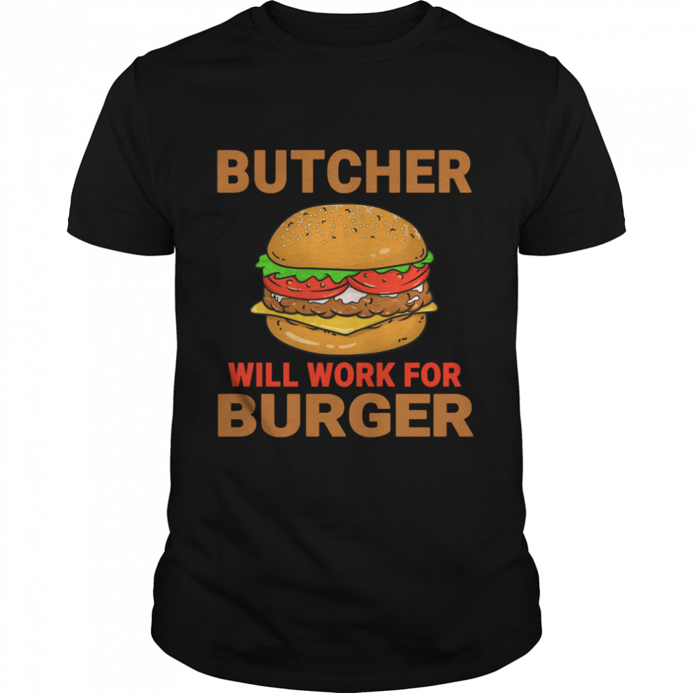 Butcher Will Work For Burger - Burger lover Design Quote Essential T-Shirt