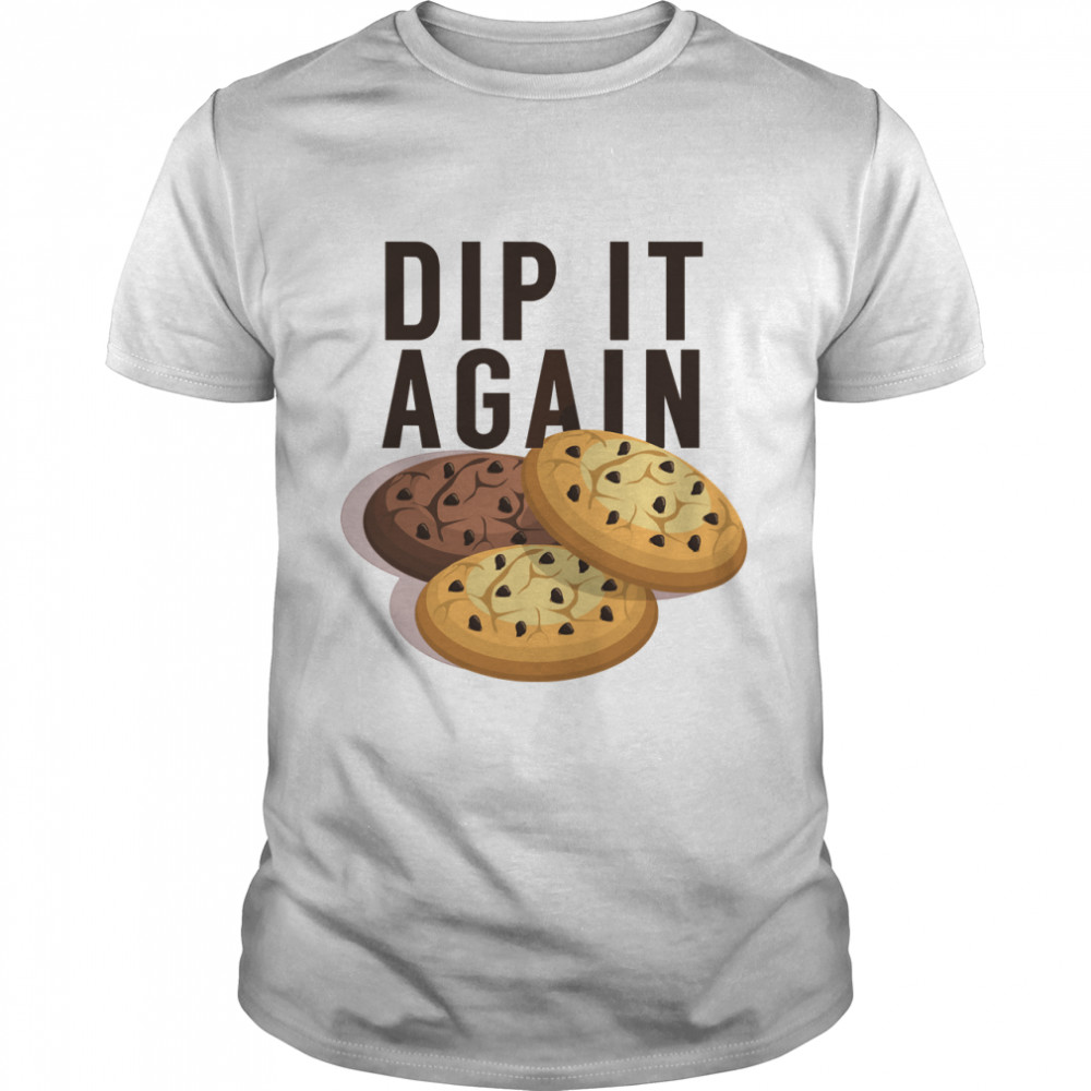 Dip It Again Classic T-Shirt