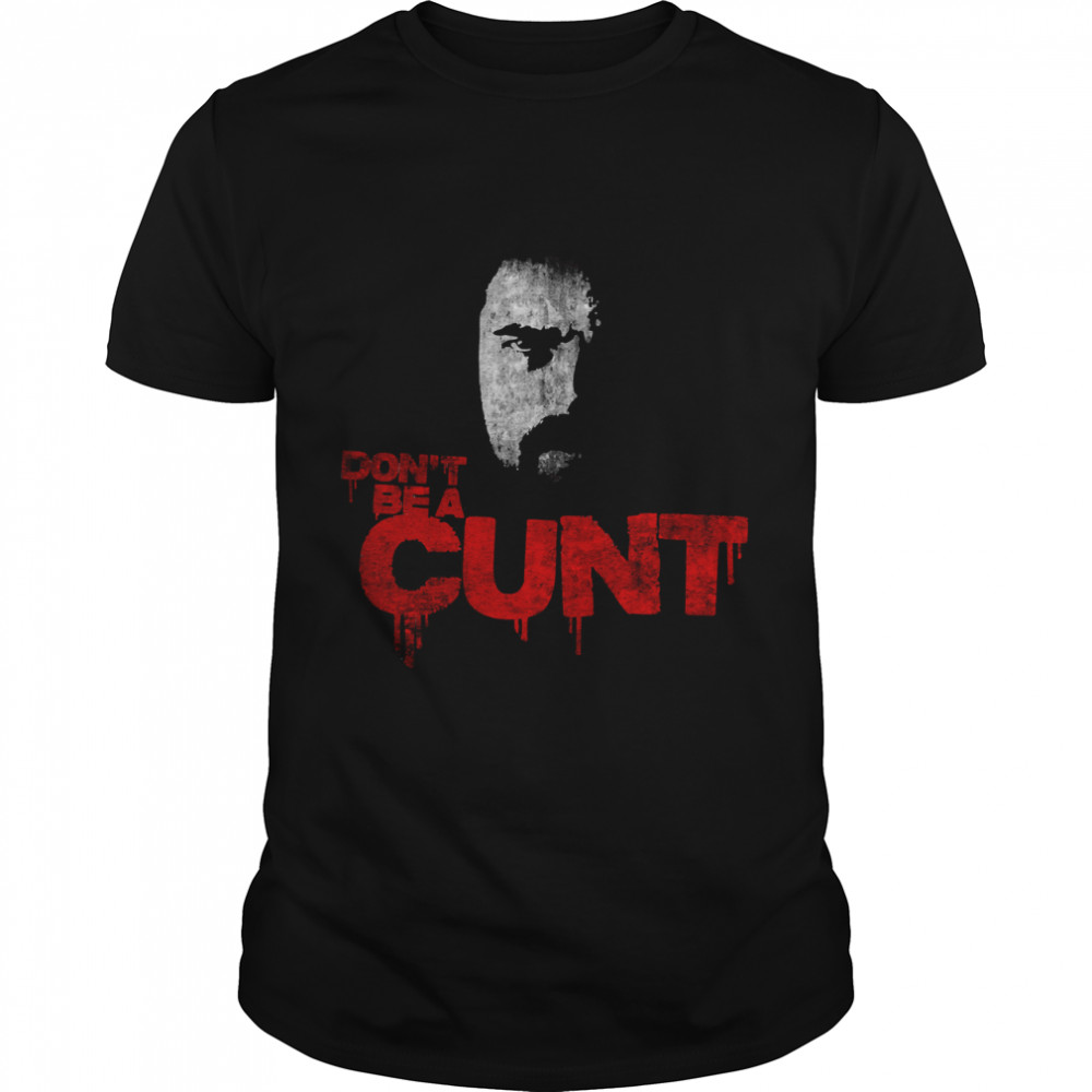 Don´t Be A Cunt Quote Billy Butcher Gift The Boys Tv Show Classic T-Shirt