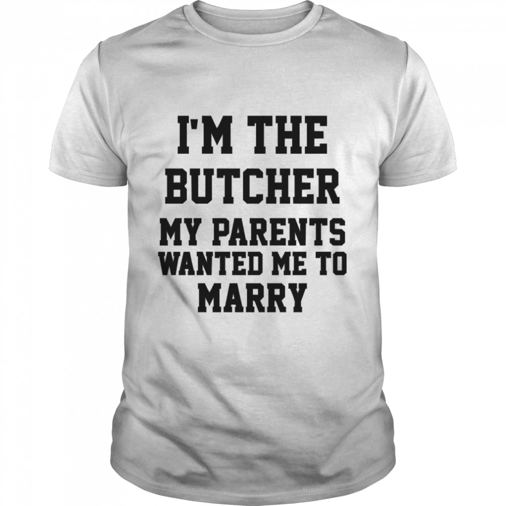 Im The Butcher Classic T-Shirt