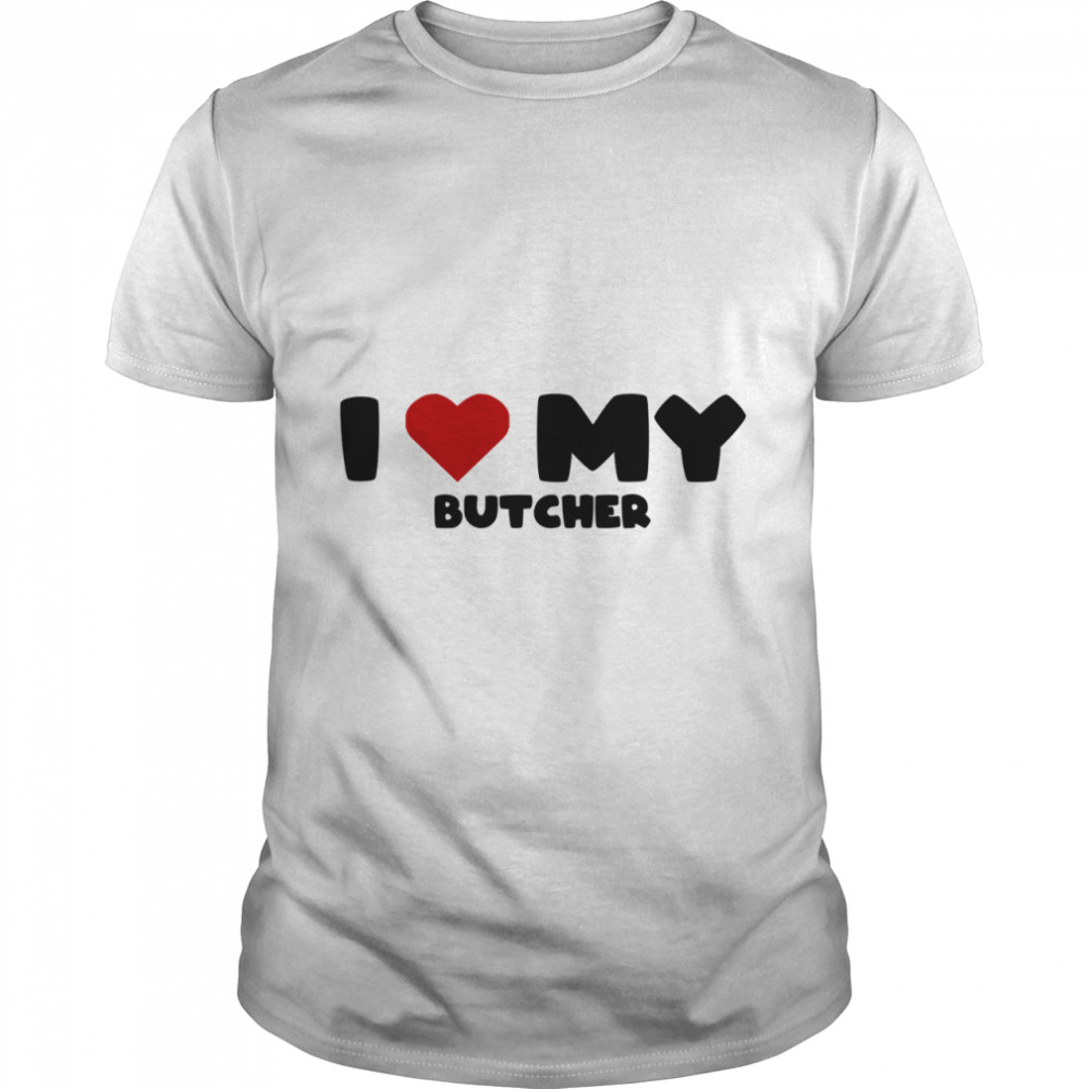 Love Butcher Fathers Day Butcher Classic T-Shirt