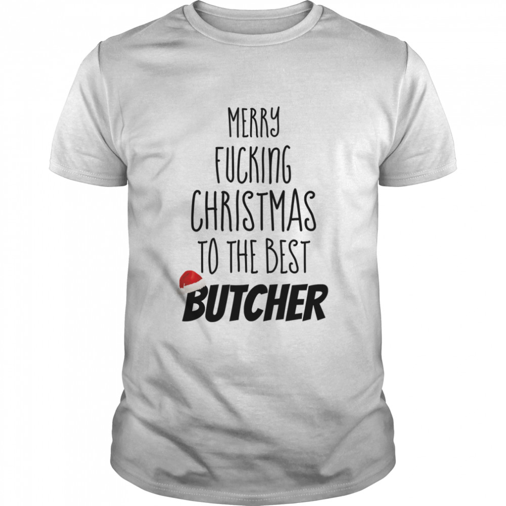 Merry Fucking Christmas To The Best Butcher  Classic T-Shirt