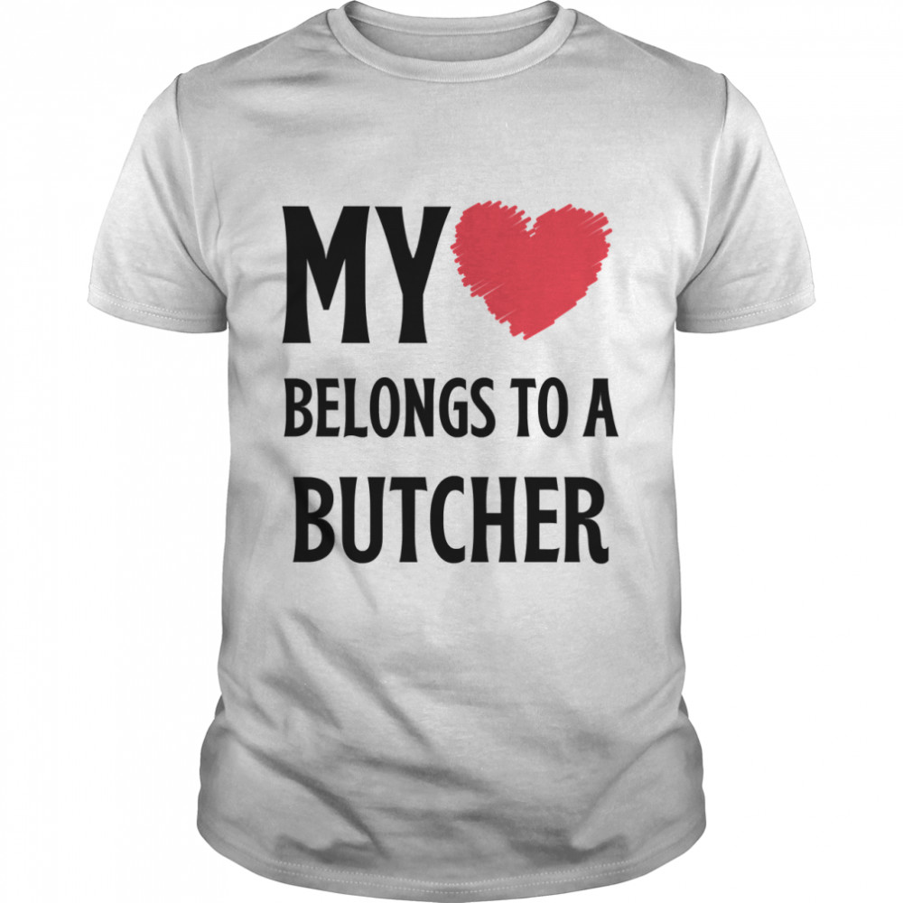 My Belongs To A Butcher Classic T-Shirt