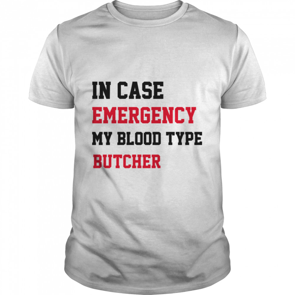 My Blood Type Butcher  Classic T-Shirt