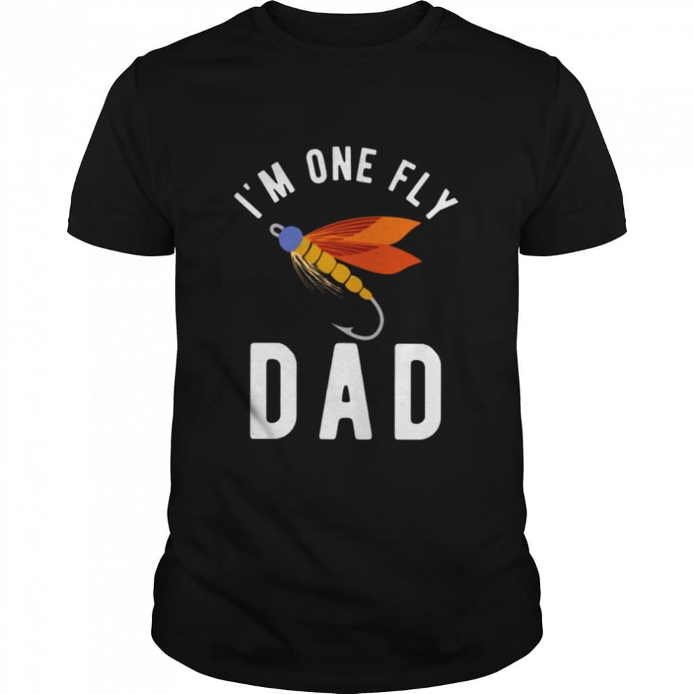 I'M One Fly Dad  Love Fishing Classic T-Shirt