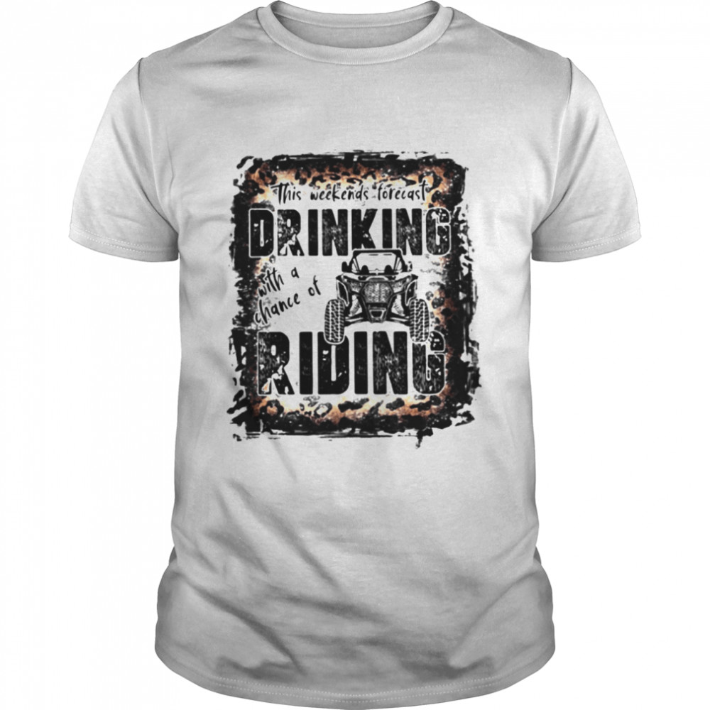 This Weekend Forecast Drinking with a Chance Of Riding T-shirt Classic Men's T-shirt