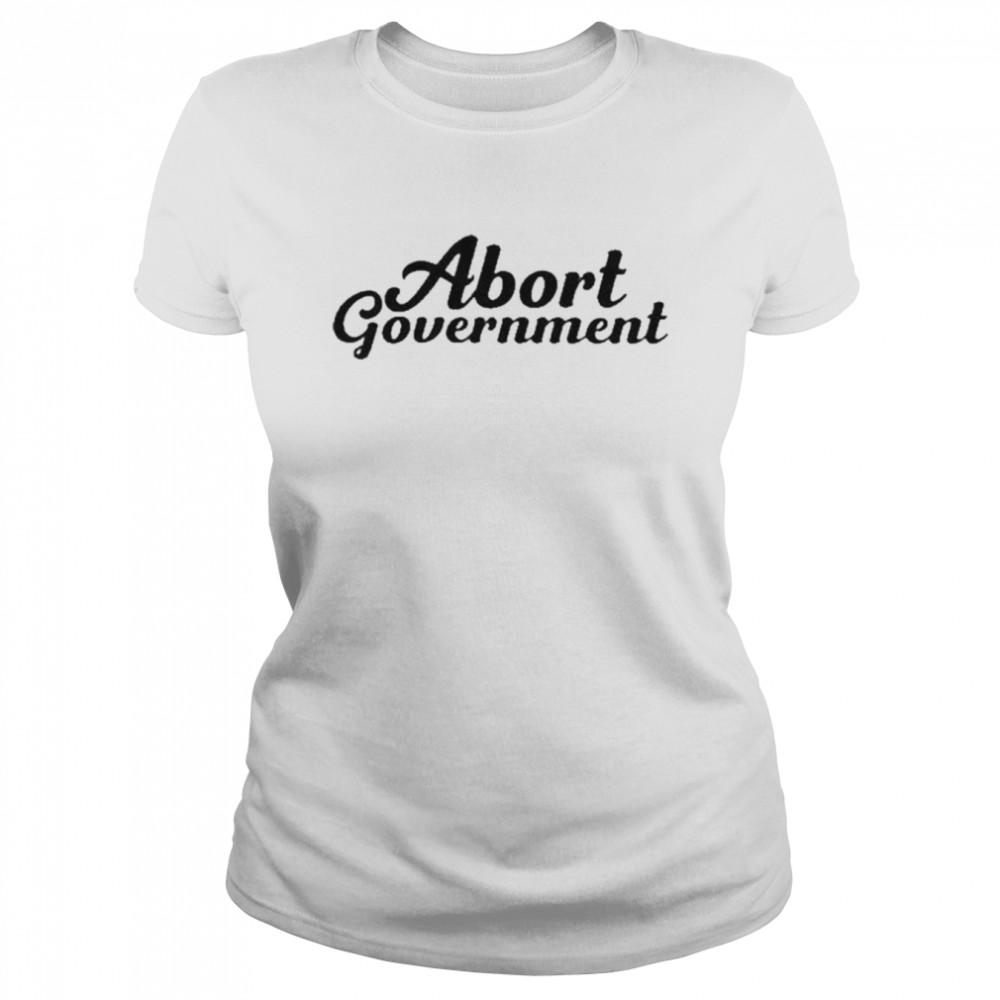 abort Government shirt Classic Women's T-shirt