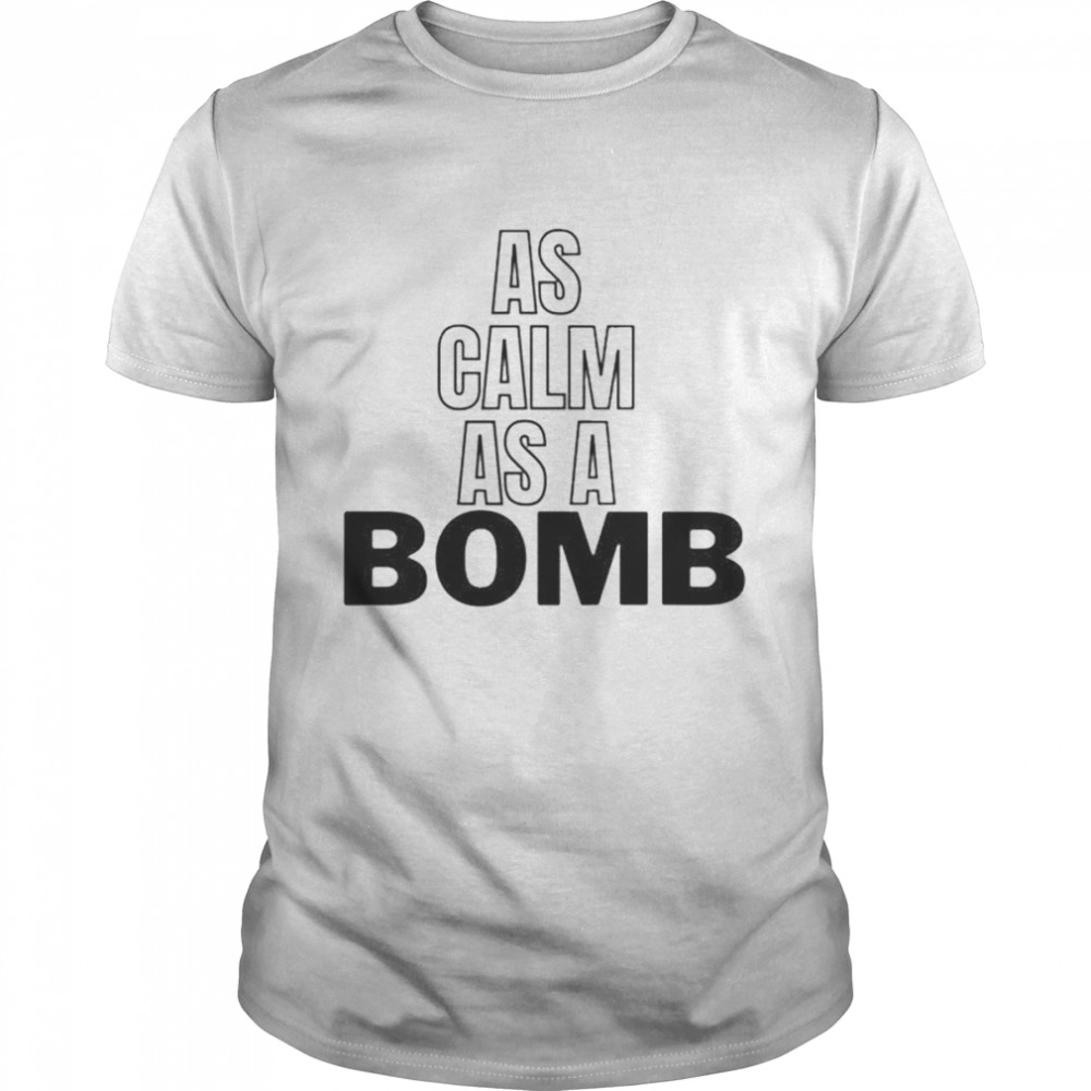 As Calm As A Bomb Rage Against The Machine Shirt