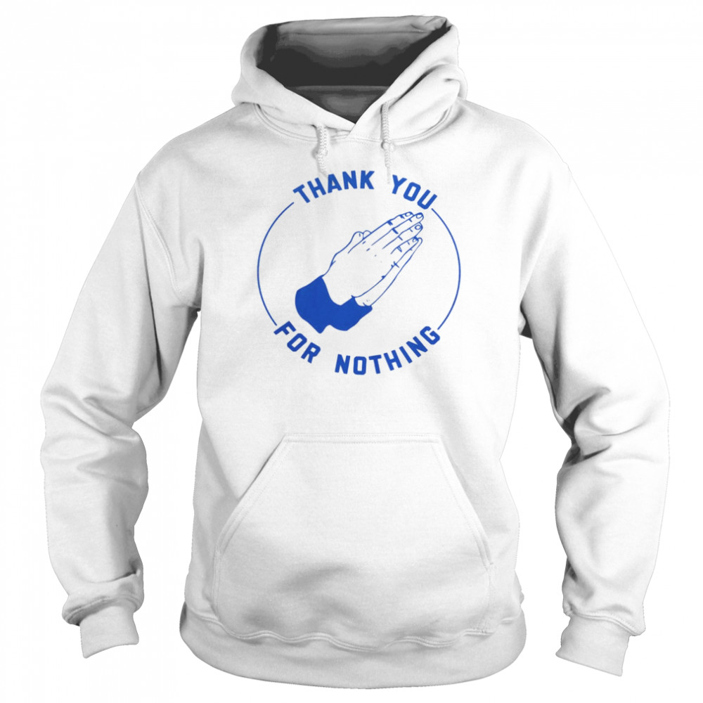ben Sears Thank You For Nothing Unisex Hoodie