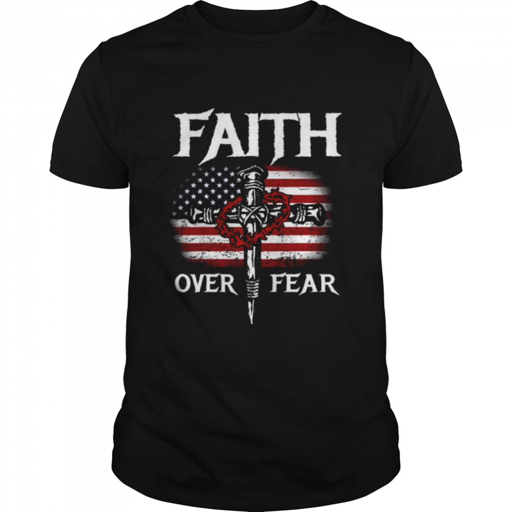 Faith Over Fear American Flag Shirt