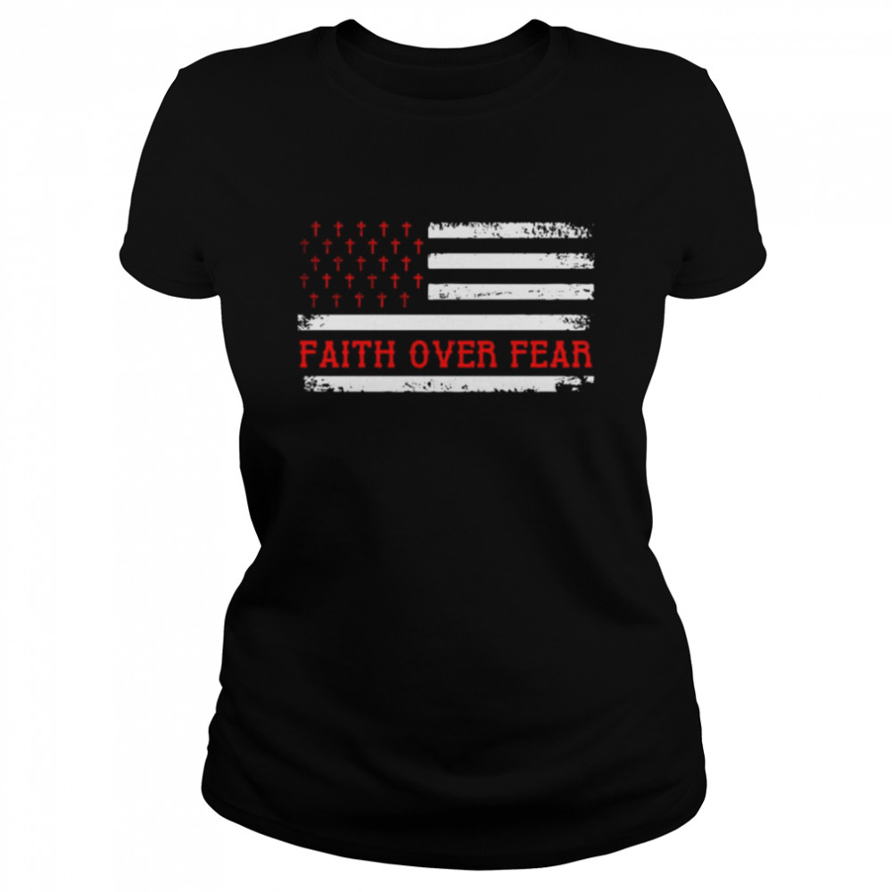 Faith over fear American flag Tshirt Classic Women's T-shirt