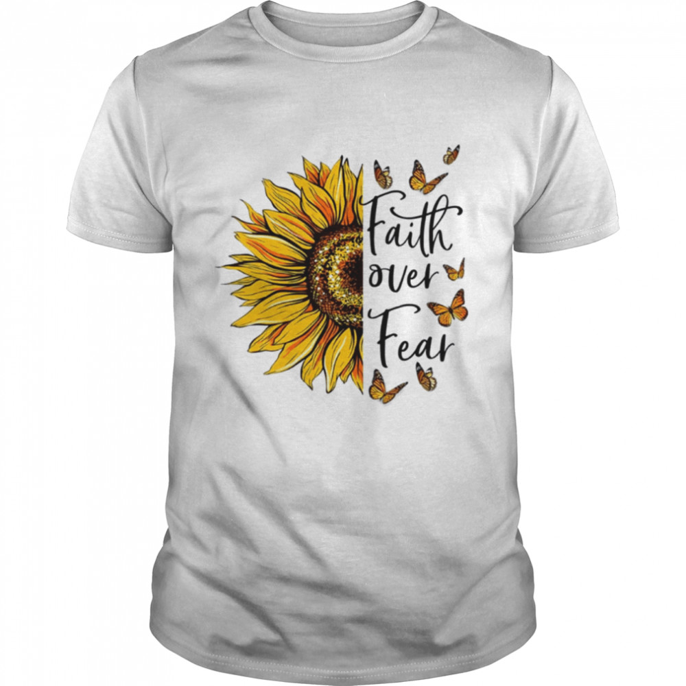 Faith Over Fear Butterfly Sunflower Shirt