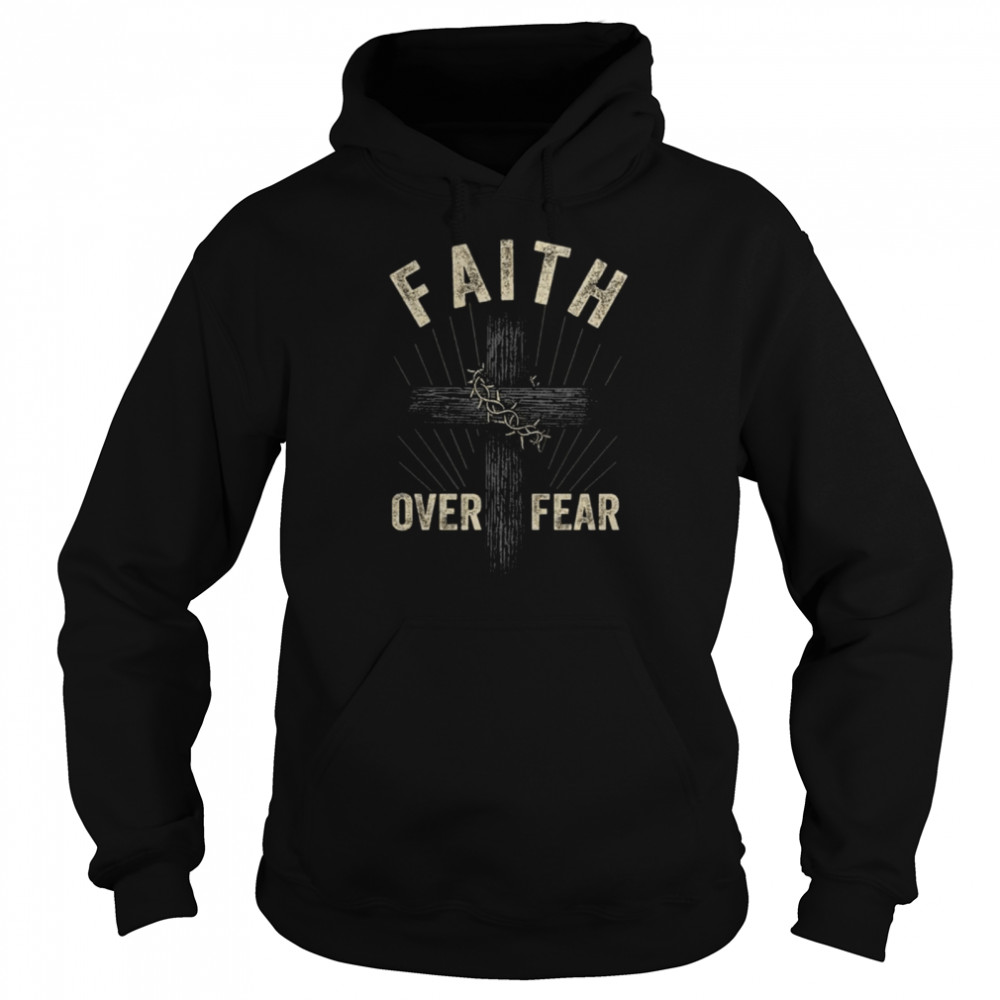 Faith over fear shirt Unisex Hoodie