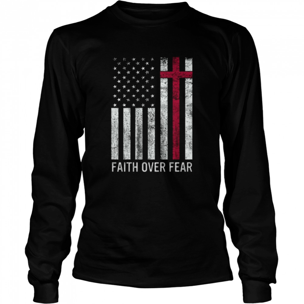 Faith over fear USA flag shirt Long Sleeved T-shirt