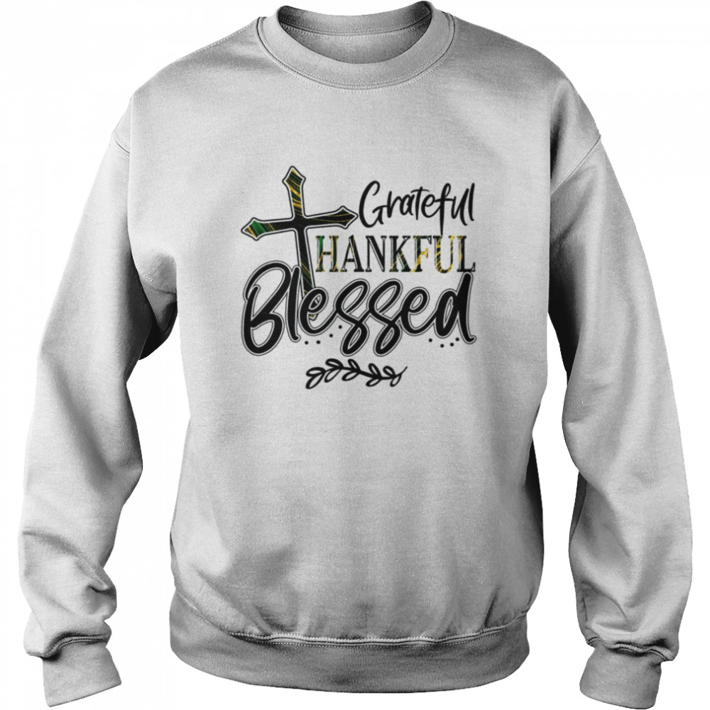Grateful thankful blessed t-shirt Unisex Sweatshirt