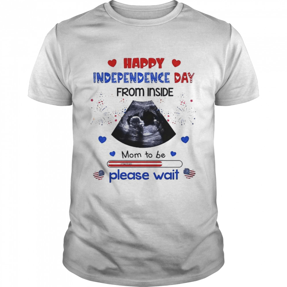 happy Independence day from inside Mom to be shirt