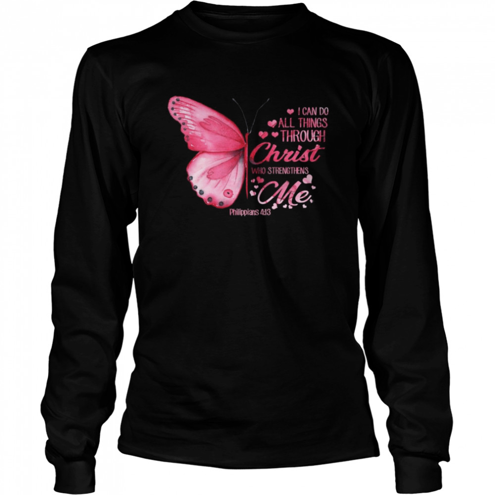 I can do all things through Christ Philippians butterfly shirt Long Sleeved T-shirt